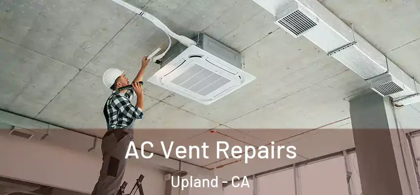 AC Vent Repairs Upland - CA