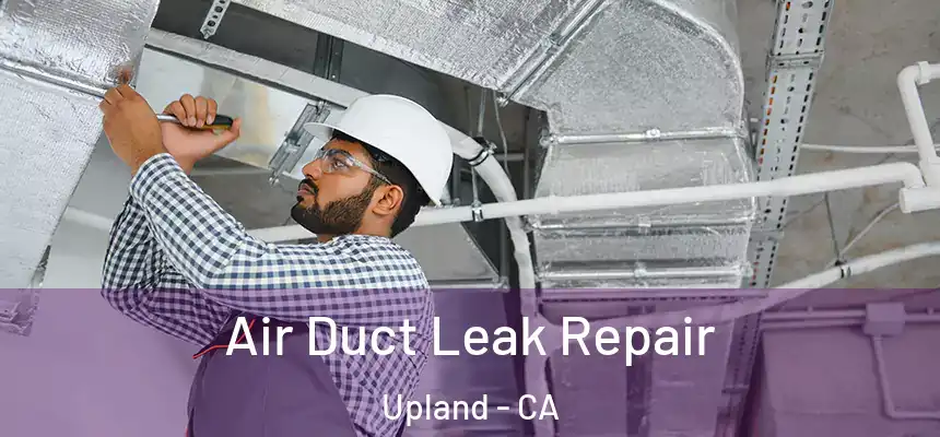 Air Duct Leak Repair Upland - CA