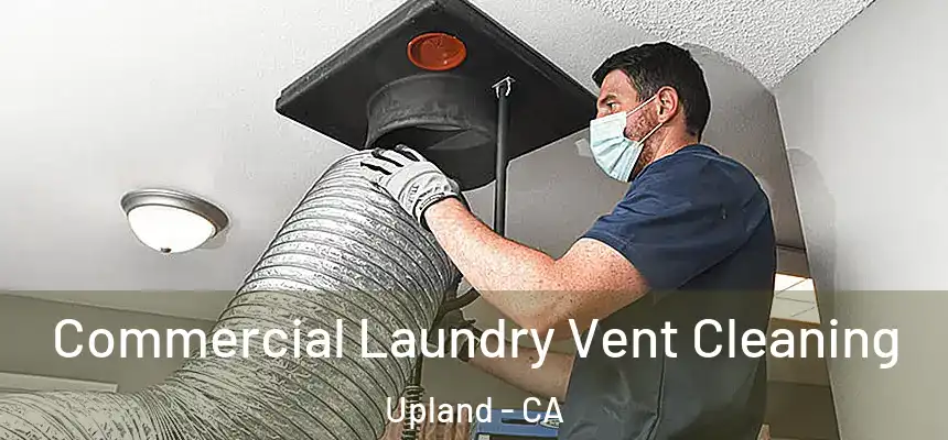 Commercial Laundry Vent Cleaning Upland - CA