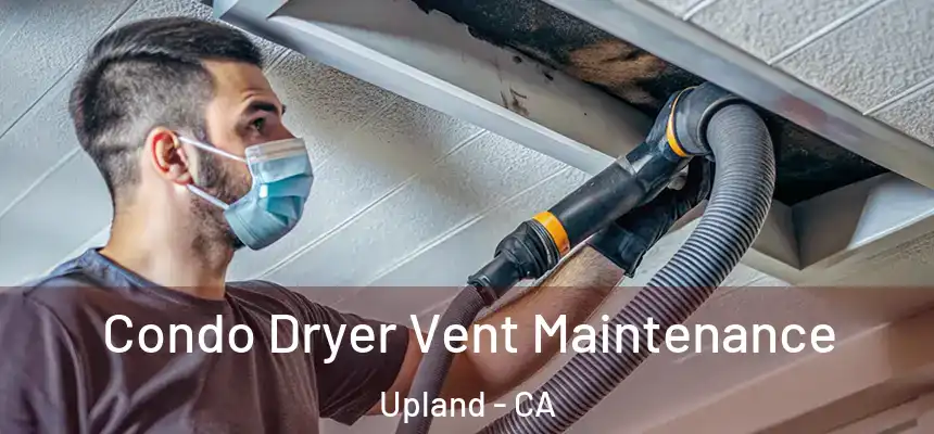 Condo Dryer Vent Maintenance Upland - CA