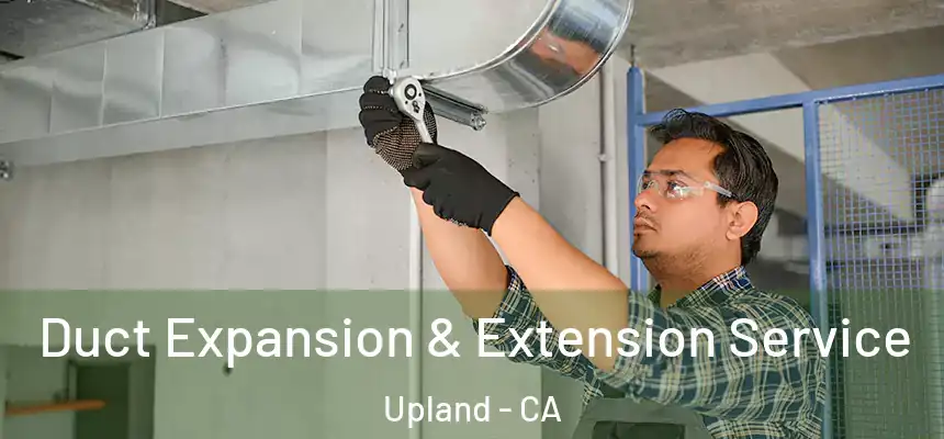 Duct Expansion & Extension Service Upland - CA