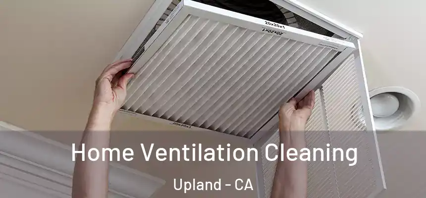Home Ventilation Cleaning Upland - CA