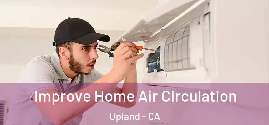 Improve Home Air Circulation Upland - CA