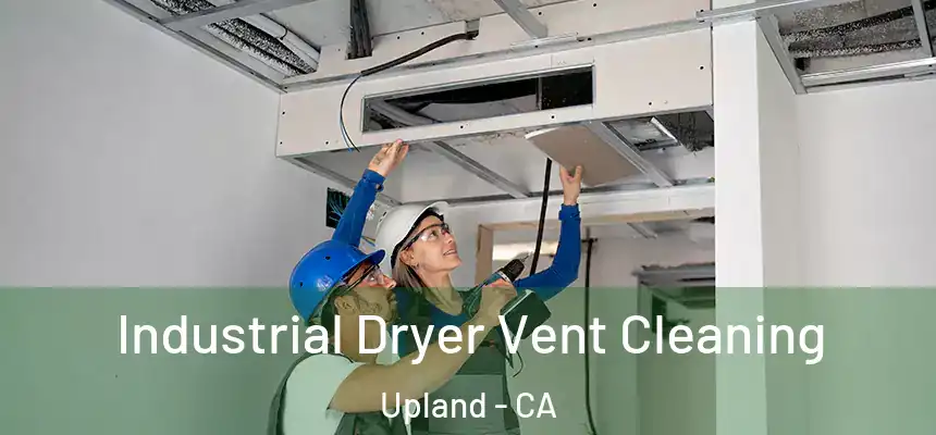 Industrial Dryer Vent Cleaning Upland - CA