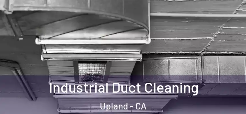 Industrial Duct Cleaning Upland - CA