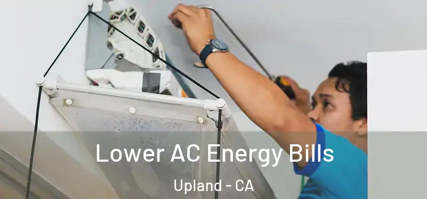 Lower AC Energy Bills Upland - CA