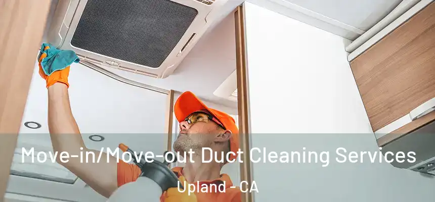  Move-in/Move-out Duct Cleaning Services Upland - CA