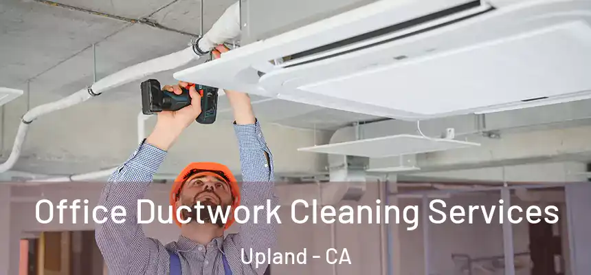 Office Ductwork Cleaning Services Upland - CA