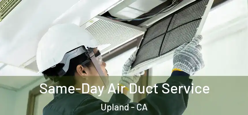 Same-Day Air Duct Service Upland - CA