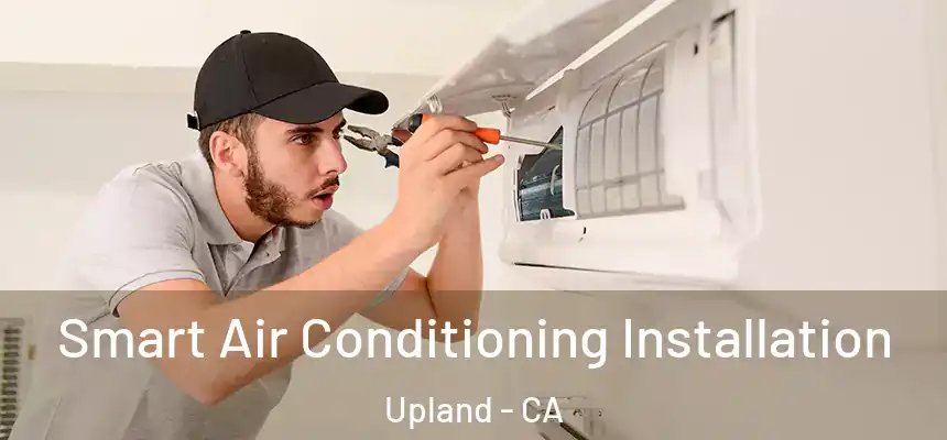 Smart Air Conditioning Installation Upland - CA