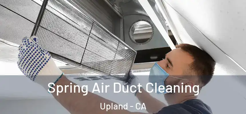 Spring Air Duct Cleaning Upland - CA